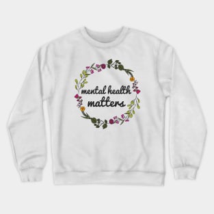 Mental Health Matters Crewneck Sweatshirt